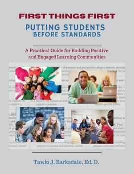 Paperback First Things First Putting Students Before Standards: A Practical Guide for Building Positive and Engaged Learning Communities: Putting Students Befor Book