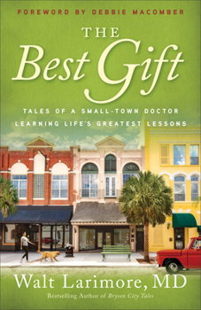 Paperback The Best Gift: Tales of a Small-Town Doctor Learning Life's Greatest Lessons Book