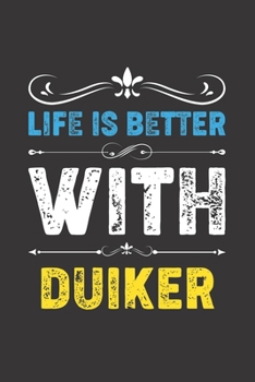 Paperback Life Is Better With Duiker: Funny Duiker Lovers Gifts Dot Grid Journal Notebook 6x9 120 Pages Book