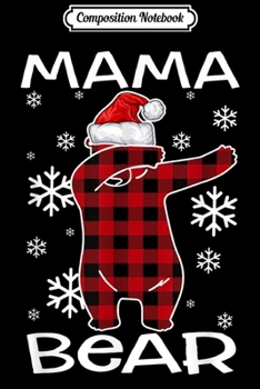 Composition Notebook: Mama Bear Pajama Dabbing Hat Santa Christmas Family Ugly  Journal/Notebook Blank Lined Ruled 6x9 100 Pages