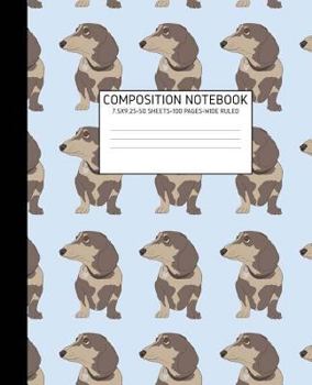 Paperback Composition Notebook: Dog Dachshund Cute Composition Notebook Wide Ruled 7.5 X 9.25 100 Pages Book