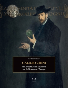 Hardcover Galileo Chini: Un Artista Della Ceramica Tra La Toscana E l'Europa [Italian] Book