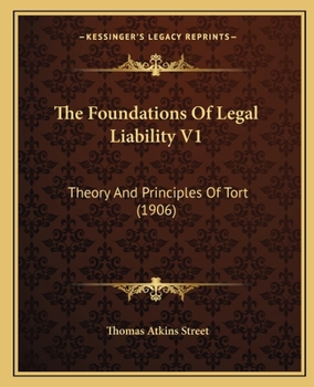 The Foundations Of Legal Liability V1: Theory And Principles Of Tort