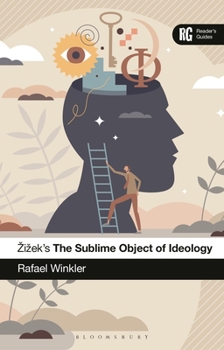 Zizek's The Sublime Object of Ideology: A Reader’s Guide