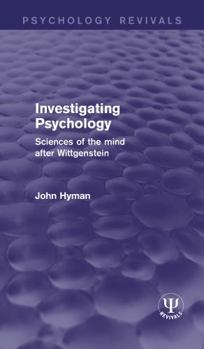 Hardcover Investigating Psychology: Sciences of the Mind After Wittgenstein Book