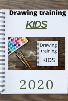 Drawing training kids 2020: kid Fun For Coloring, A Step-by-Step Guide and Workbook for Lettering Fun Paperback - 2020