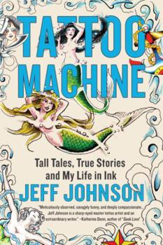 Hardcover Tattoo Machine: Tall Tales, True Stories, and My Life in Ink Book