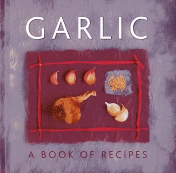 Hardcover Garlic: A Book of Recipes Book