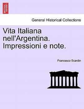 Paperback Vita Italiana Nell'argentina. Impressioni E Note. [Italian] Book