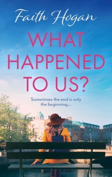 Paperback What Happened to Us?: An Emotional and Heart-Warming Irish Novel to Curl-Up with from the #1 Kindle Bestselling Author Book