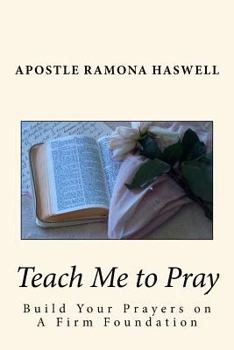 Paperback Teach Me to Pray: Build Your Prayers on a Firm Foundation Book