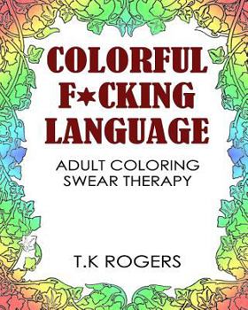 Paperback Colorful fucking language: Adult Coloring Swear Therapy Book