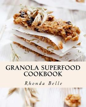 Paperback Granola Superfood Cookbook: 60 Super #Delish Homemade Superfood Granola Recipes Book