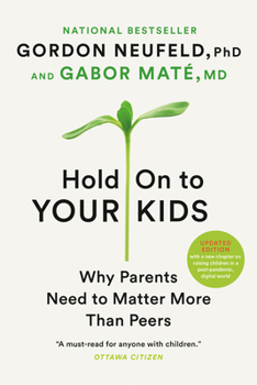 Paperback Hold on to Your Kids: Why Parents Need to Matter More Than Peers Book