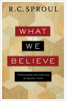 Paperback What We Believe: Understanding and Confessing the Apostles' Creed Book