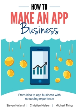 Paperback How to Make an App Business: From Idea to App Business with No Coding Experience Book