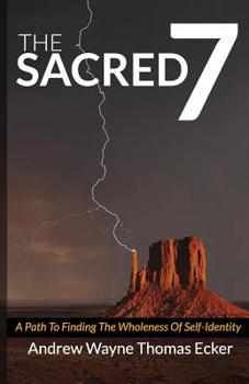 Paperback The Sacred 7: A path to finding the wholeness of self-identity Book