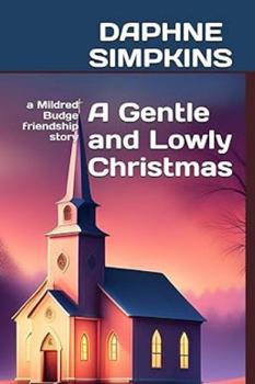 Paperback A Gentle and Lowly Christmas: A Mildred Budge Friendship Story Book