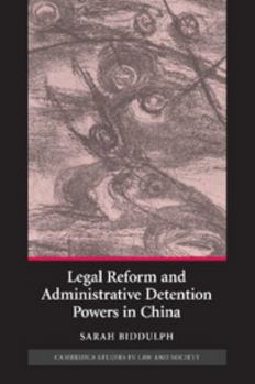 Legal Reform and Administrative Detention Powers in China - Book  of the Cambridge Studies in Law and Society