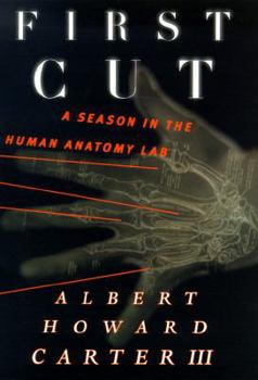 Hardcover First Cut: A Season in the Human Anatomy Lab Book