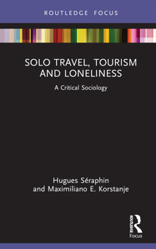 Hardcover Solo Travel, Tourism and Loneliness: A Critical Sociology Book