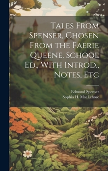 Hardcover Tales From Spenser, Chosen From the Faerie Queene. School Ed., With Introd., Notes, Etc Book