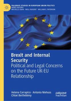 Hardcover Brexit and Internal Security: Political and Legal Concerns on the Future Uk-EU Relationship Book