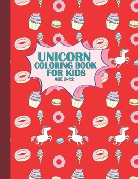 Paperback Unicorn Coloring Book For Kids Age 3-12: A Fun and Simple Drawing Book for Kids to Learn to Draw Book