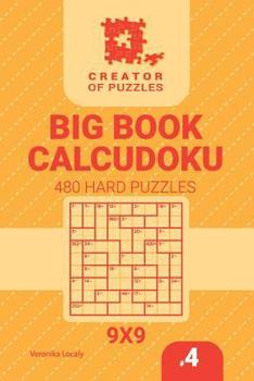 Paperback Creator of puzzles - Big Book Calcudoku 480 Hard Puzzles (Volume 4) Book