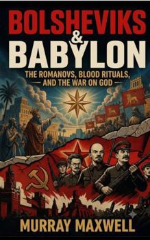 Paperback Bolsheviks & Babylon: The Romanovs, Blood Rituals, and the War on God Book