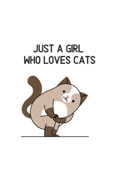 Just a girl who loves cats: Blank Lined Cat Lover Notebook Journal & Planner | Funny Humor Animal Notebook Gift