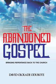 Paperback The Abandoned Gospel: Bringing Repentance Back to the Church Book