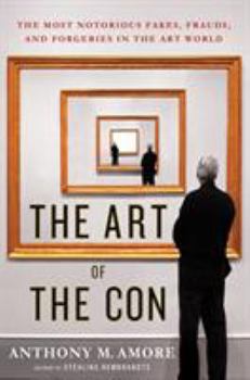 Hardcover The Art of the Con: The Most Notorious Fakes, Frauds, and Forgeries in the Art World Book