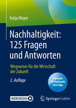 Nachhaltigkeit: 122 Fragen und Antworten : Wegweiser F?r Die Wirtschaft der Zukunft