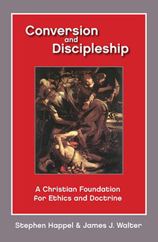 Paperback Conversion and Discipleship: A Christian Foundation for Ethics and Doctrine Book