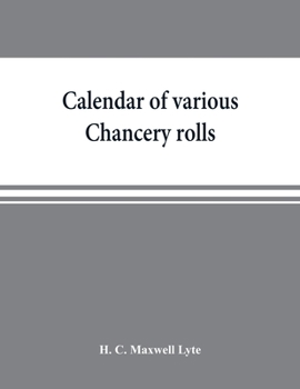 Paperback Calendar of various Chancery rolls: Supplementary Close rolls, Welsh rolls, Scutage rolls. Preserved in the Public record office Book