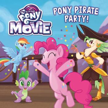 Paperback My Little Pony: The Movie: Pony Pirate Party! Book