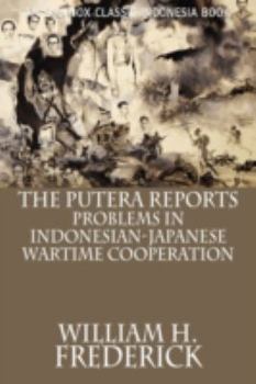 Putera Reports: Problems in Indonesian-Japanese Wartime Co-Operation - Book  of the Equinox Classic Indonesia