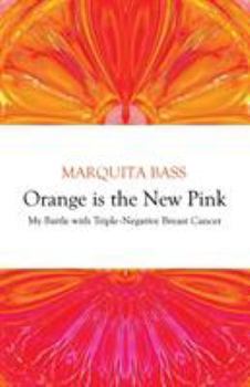 Paperback Orange is the New Pink: My Battle with Triple-Negative Breast Cancer Book