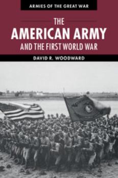 Paperback The American Army and the First World War Book