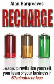 Paperback Recharge: Lessons to Revitalise Yourself, Your Team or Your Business in 60 Minutes or Less Book