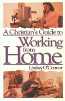 Paperback Christian's Guide to Working from Home: Formerly: Working at Home Book