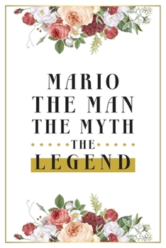 Paperback Mario The Man The Myth The Legend: Lined Notebook / Journal Gift, 120 Pages, 6x9, Matte Finish, Soft Cover Book