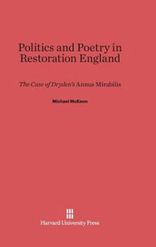 Hardcover Politics and Poetry in Restoration England: The Case of Dryden's Annus Mirabilis Book