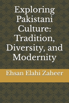 Paperback Exploring Pakistani Culture: Tradition, Diversity, and Modernity Book