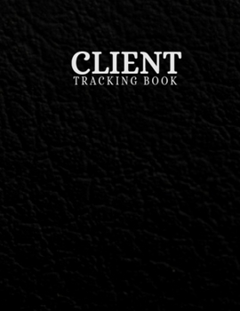 Client Tracking Book: Best Client Information Keeper Book for Small Business - Personal Client Profile Book Journal, Data Organizer for Client Appointment Log Book Organizer