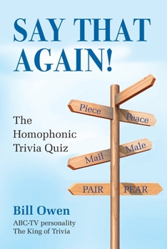 Paperback Say That Again!: The Homophonic Trivia Quiz Book