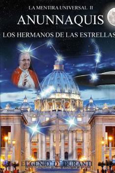 La Mentira Universal II Anunnaquis Los Hermanos de Las Estrellas