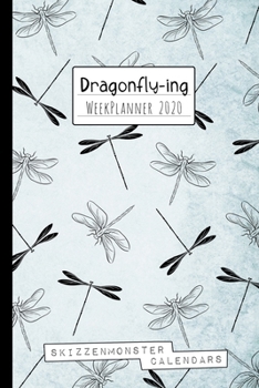 Dragonfly-ing WeekPlanner 2020: Beautiful Weekly Planner 2020 for Dragonfly-Lovers with space for Notes, Doodles, ToDo's, Plans or Diary Entries