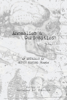 Paperback Anomalies and Curiosities: An Anthology of Gothic Medical Horror Book